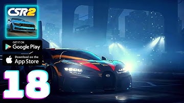 CSR 2 Realistic Drag Racing Gameplay Walkthrough Part 18 (iOS, Android)