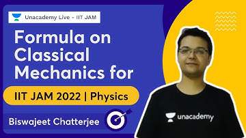 Formula on Classical Mechanics for IIT-JAM 2022 | Physics | Bishwajeet Chatterjee | Unacademy Live