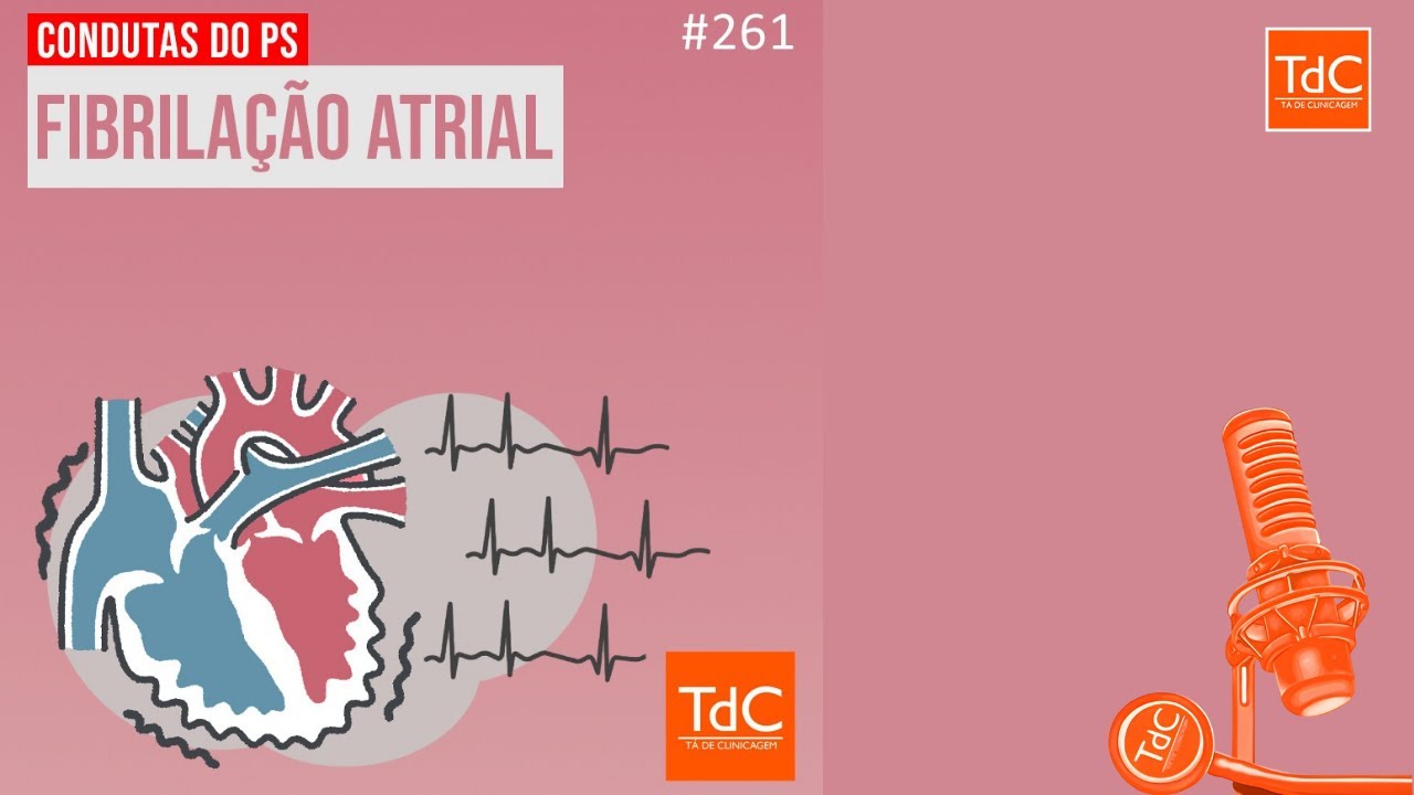 TdC 261: Fibrilação atrial- Condutas no pronto-socorro