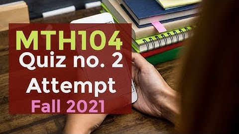 MTH104 Quiz No. 2 Attempt || Fall 2021