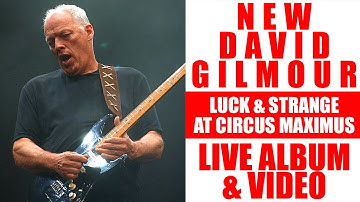 NEW David Gilmour Luck and Strange Live Album and Video