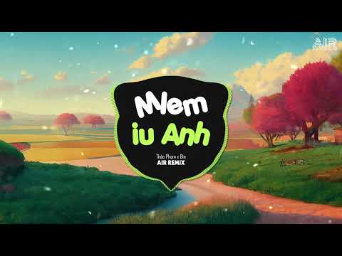 Video Mlem Iu Anh (AIR Remix) - Thảo Phạm x Bìn ♫ Thấy Dáng... - youtube