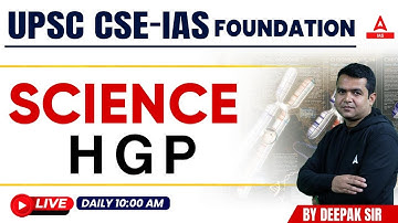 UPSC CSE 2024-25 Foundation Science &Tech HGP By Deepak Sir