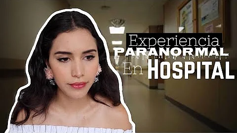 EXPERIENCIAS PARANORMALES EN EL HOSPITAL