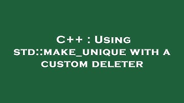 C++ : Using std::make_unique with a custom deleter