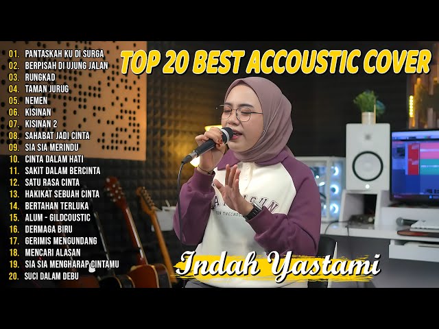 Indah Yastami Top 20 Best Akustik Terpopuler | Pantaskah Ku Di Surga | Indah Yastami Full Album class=