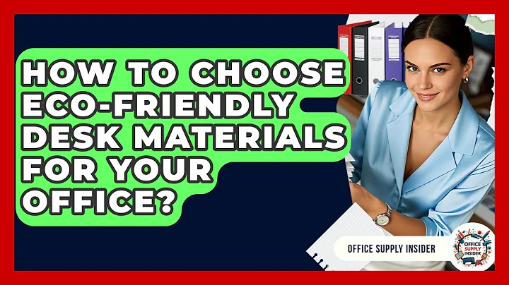 How To Choose Eco-friendly Desk Materials For Your Office? - Office Supply Insider