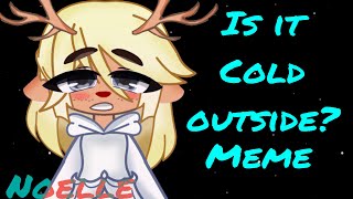 Is it cold outside? Meme | GC | Deltarune | Noelle