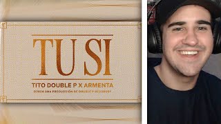REACCIÓN a Tú Si (Lyric Video) - Tito Double P, Armenta