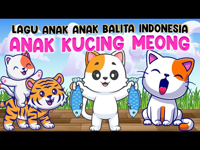 Anak Kucing Meong Meong - Kucing Kucing Lucu - Lagu Anak Indonesia Populer Sepanjang masa LULU KIDS class=