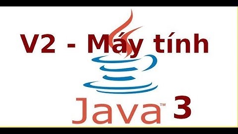 Lập trình Java3 -  Video2 -  Ứng dụng máy tính điện tử (P2)