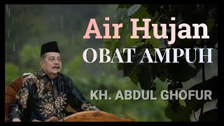 Obat mujarrab dari Air hujan KH. Abdul Ghofur | pengobatan islami