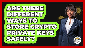 Are There Different Ways To Store Crypto Private Keys Safely? - CryptoBasics360.com