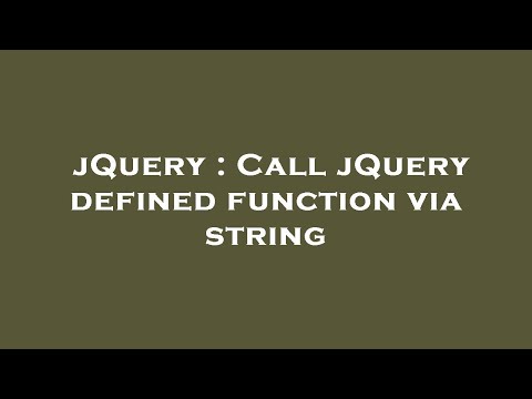 jQuery : Call jQuery defined function via string