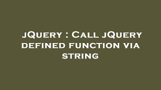 jQuery : Call jQuery defined function via string