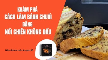 Cách làm Bánh chuối nướng siêu ngon bằng nồi chiên không dầu