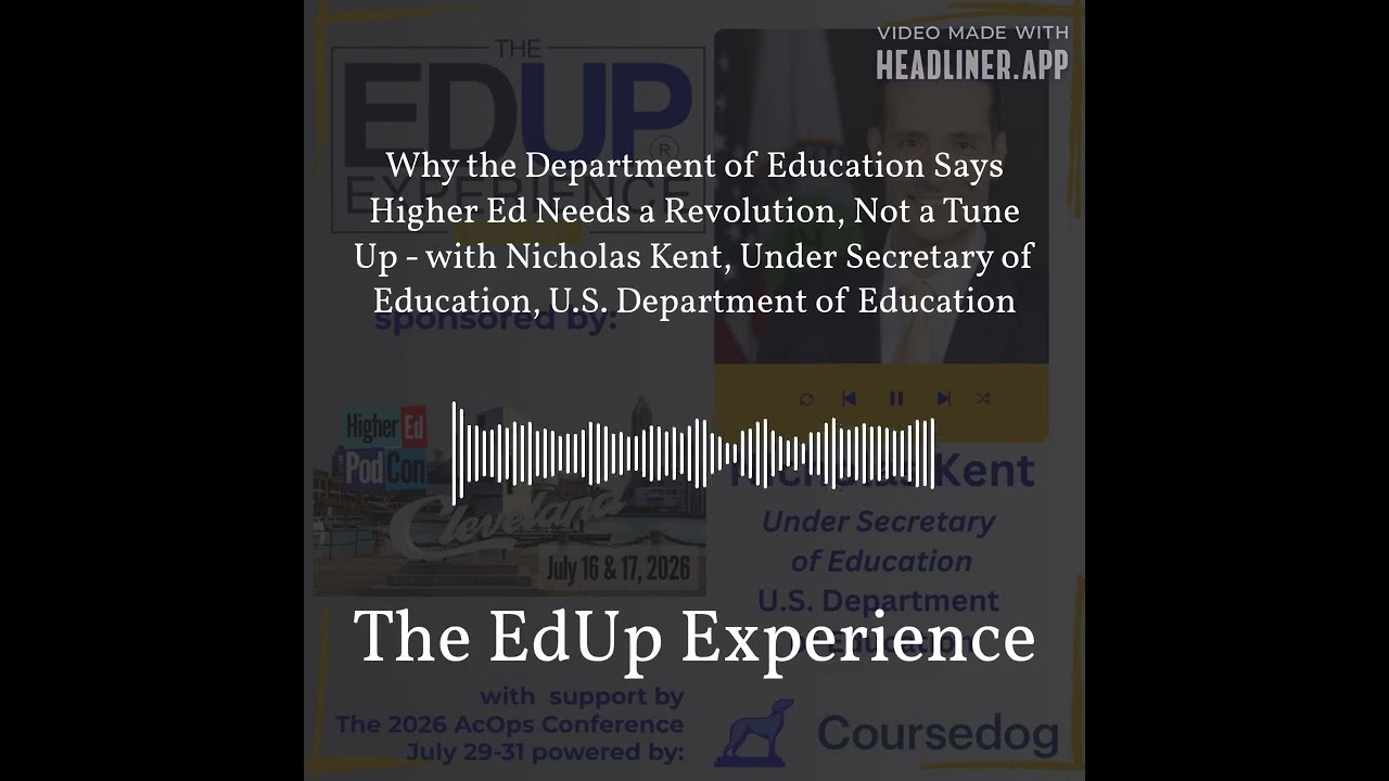 Why the Department of Education Says Higher Ed Needs a Revolution, Not a Tune Up - with Nicholas...