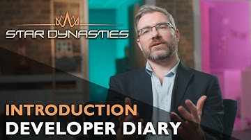 Star Dynasties - Developer Diaries | Episode I - Introduction