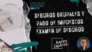 SEGUROS GRUPALES Y PAGO DE IMPUESTOS PARA EXAMEN DE SEGUROS DE VIDA Y SALUD