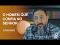 O HOMEM QUE CONFIA NO SENHOR - Luciano Subirá