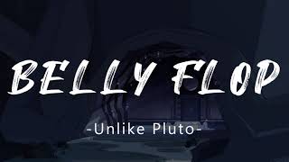 Unlike Pluto - Belly Flop (Lyrics)
