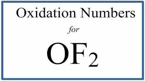 How to find the Oxidation Number for O in OF2