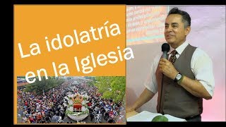 La idolatría en la Iglesia siervo Oscar Cisneros  predica completa