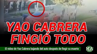 El video que muestra a YAO CABRERA bajar del auto después de FINGIR su MUERTE