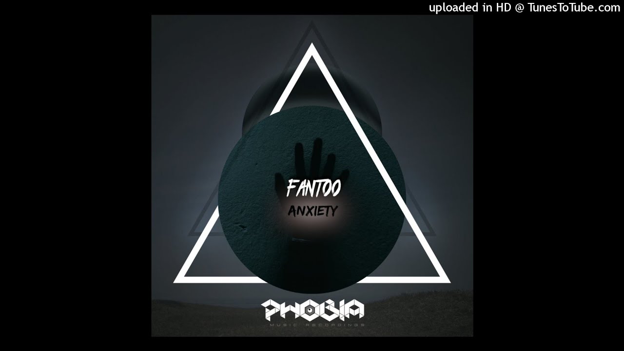 Fantoo - Anxiety (Original Mix) [PHOBIA Music Recordings]