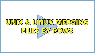 Unix & Linux: Merging files by rows (2 Solutions!!)