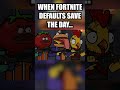 When Fortnite defualts save the day! #fortnite #shorts