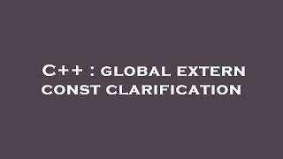 C++ : global extern const clarification