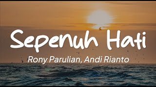 Rony Parulian, Andi Rianto - Sepenuh Hati