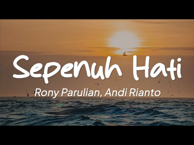 Rony Parulian, Andi Rianto - Sepenuh Hati (Lirik) class=