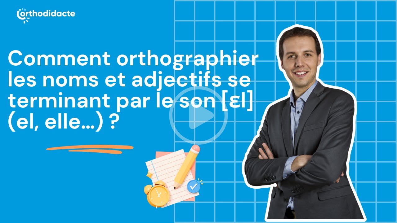 Comment orthographier les noms et adjectifs se terminant par le son [ɛl