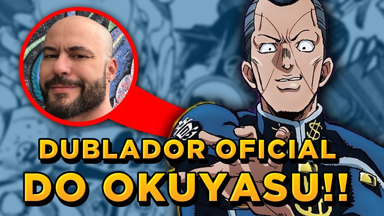 Conheça o Dublador do OKUYASU - JOJO DUBLADO - Assim Falava Rohan