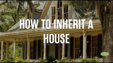 How to Inherit a House