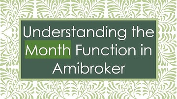 Understanding the Month Function in Amibroker