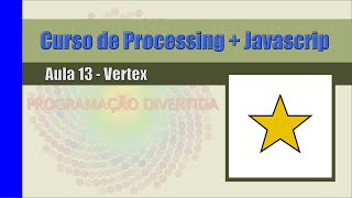 Processing + Javascript - Aula 13 - Vertex