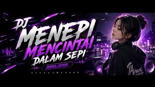 DJ MENEPI_MENCINTAI DALAM SEPI BOTGED JEDAG JEDUG VIRAL TERBARU ‼️