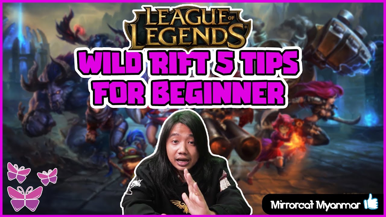 League Of Legends Wild Rift ကိုစဆော့မယ့်လူတွေသိသင့်တဲ့ အချက်၅ချက် // 5 Tips of LOL wild Riff