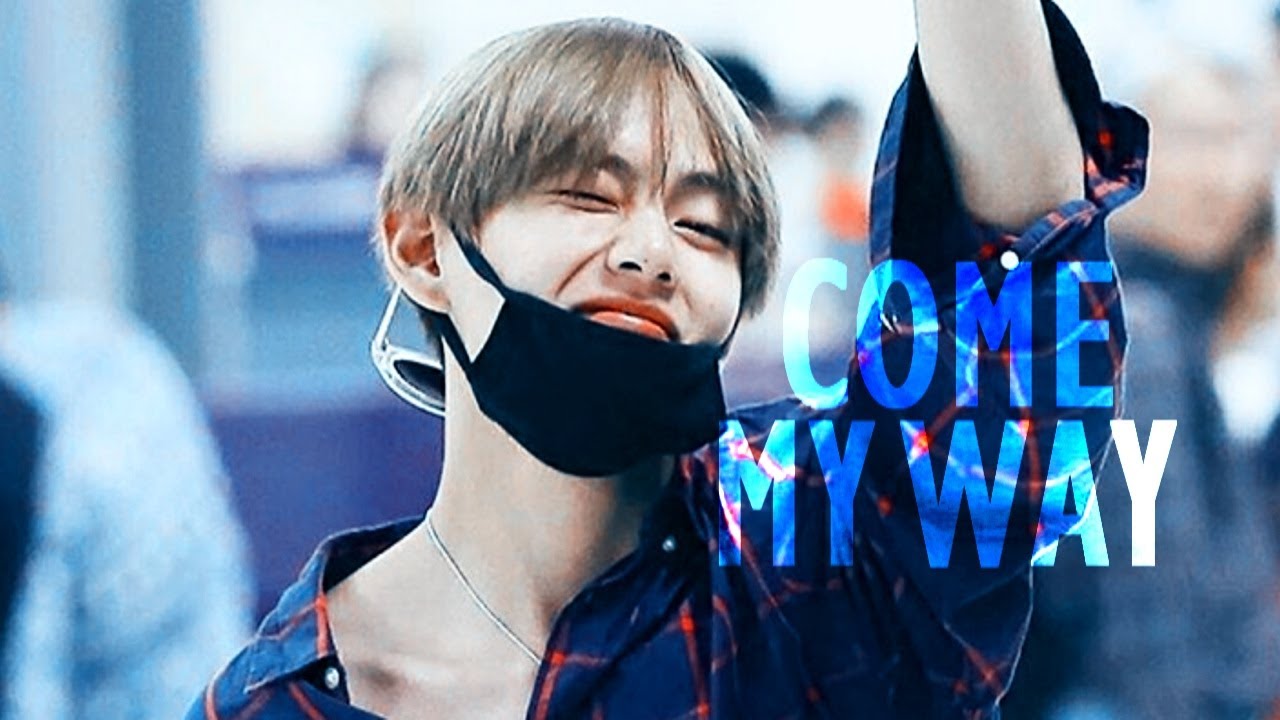 Bts Taehyung Come My Way