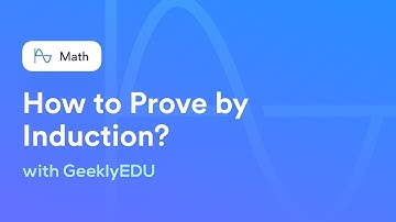 Mathematical Induction - Example Problems Solved with GeeklyEDU