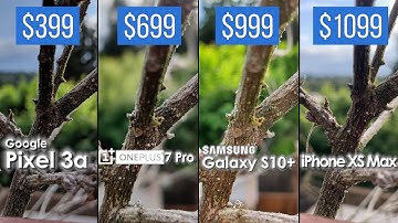 Best Camera? $399 Pixel 3a vs $669 OnePlus 7 Pro vs $999 Galaxy S10+ vs $1099 iPhone XS Max