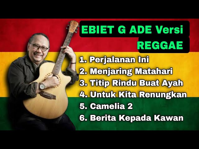 Perjalanan Ini • Full Album EBIET G ADE Lagu Kenangan Jaman Dulu | Versi REGGAE 🎵 class=