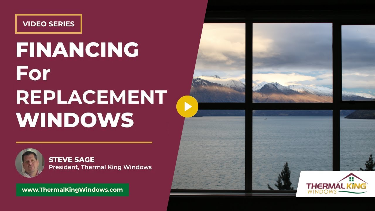 Can I Get Financing for Replacement Windows? | Thermal King Windows