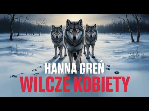 Wilcze kobiety Autor Hanna Greń Kryminał Obyczajowy Audiobook po Polsku
