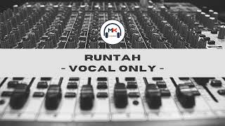 RUNTAH - VOCAL ONLY