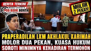 Heboh! Sidang Perdana LKM Akhlakul Karimah Ditunda Karena Termohon Mangkir