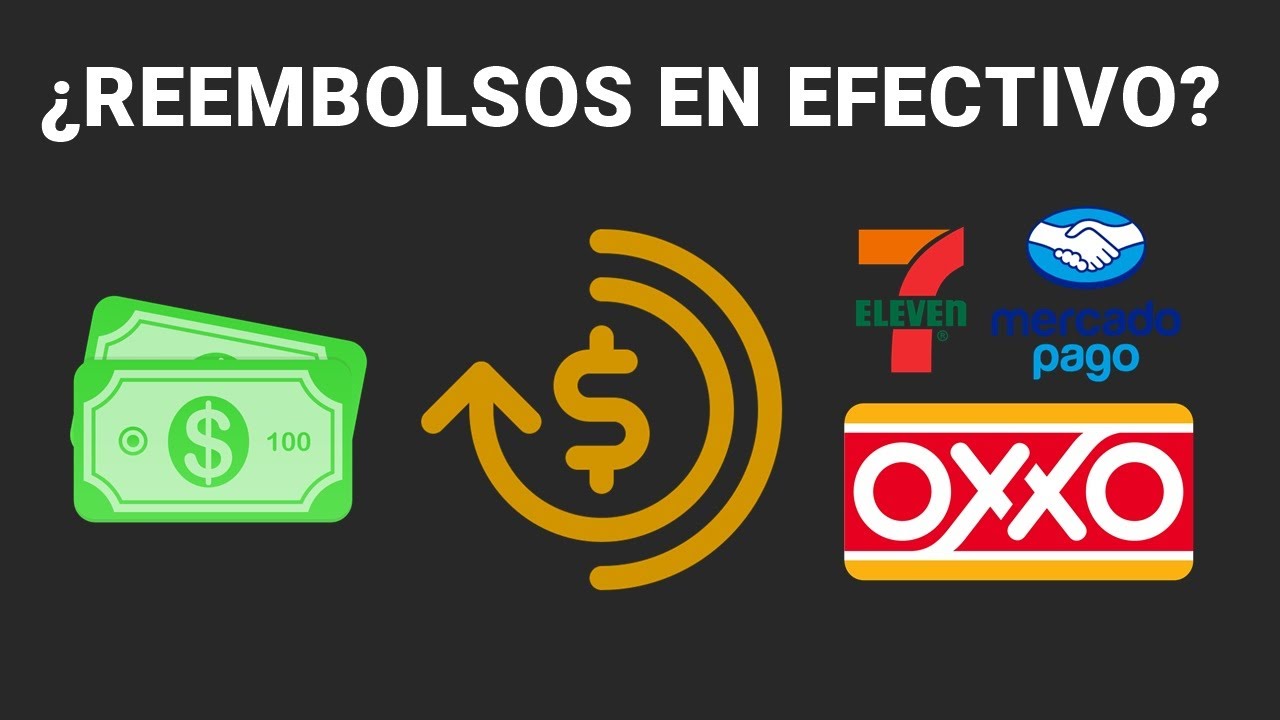 Como me REEMBOLSAN si pago en EFECTIVO? ¿ Reembolso en OXXO? 